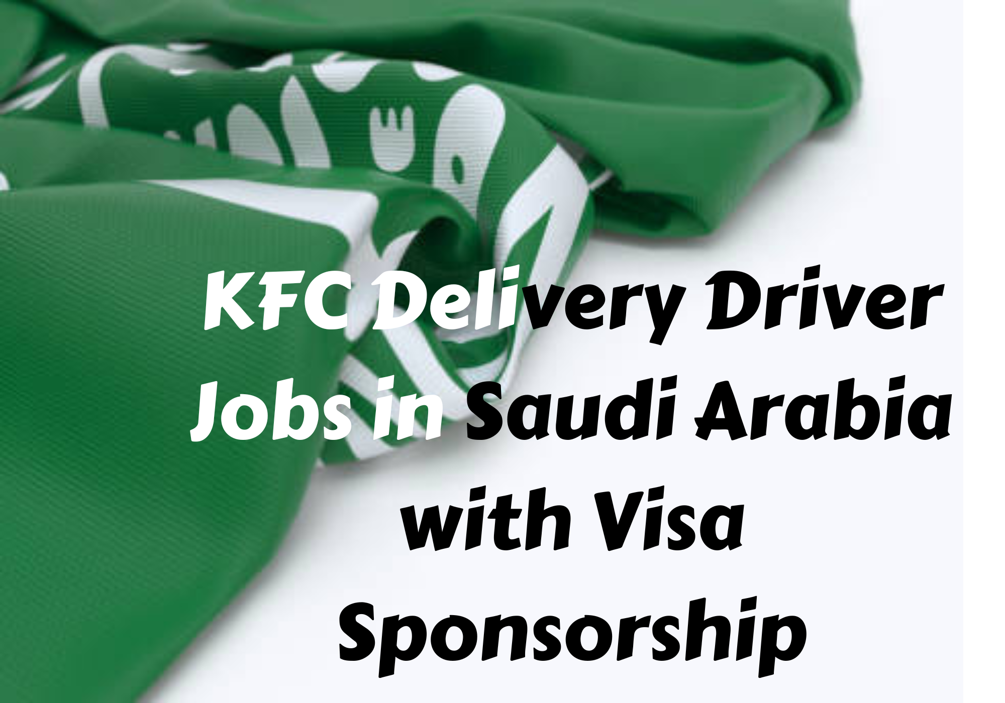 KFC Delivery Driver Jobs in Saudi Arabia with Visa Sponsorship